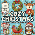 Christmas Bold and Easy Coloring Book: Simple, Cute and Cozy Large Print Designs for Adults, Seniors & Kids for Relaxation