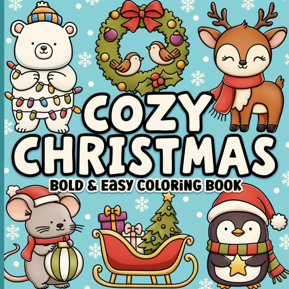 Christmas Bold and Easy Coloring Book: Simple, Cute and Cozy Large Print Designs for Adults, Seniors & Kids for Relaxation