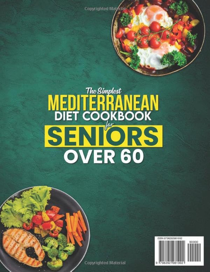 The Simplest Mediterranean Diet Cookbook for Seniors over 60: Your All-In-One Science-Backed Plan + Easy 20-Minute Recipes to Eat Smart, Manage Weight, and Boost Longevity