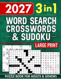 3-IN-1 Large Print Puzzle Book for Adults & Seniors - Word Search, Crosswords & Sudoku: Large Print Collection to Sharpen Focus, Boost Memory & Relax