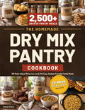 The Homemade Dry Mix Pantry Cookbook: 100 Make-Ahead Mixes in a Jar & 214 Easy, Budget-Friendly Family Meals with Baking Mixes, Soup Mixes, Seasoning Blends, One-Pot Dinners & a 13-Week Meal Plan