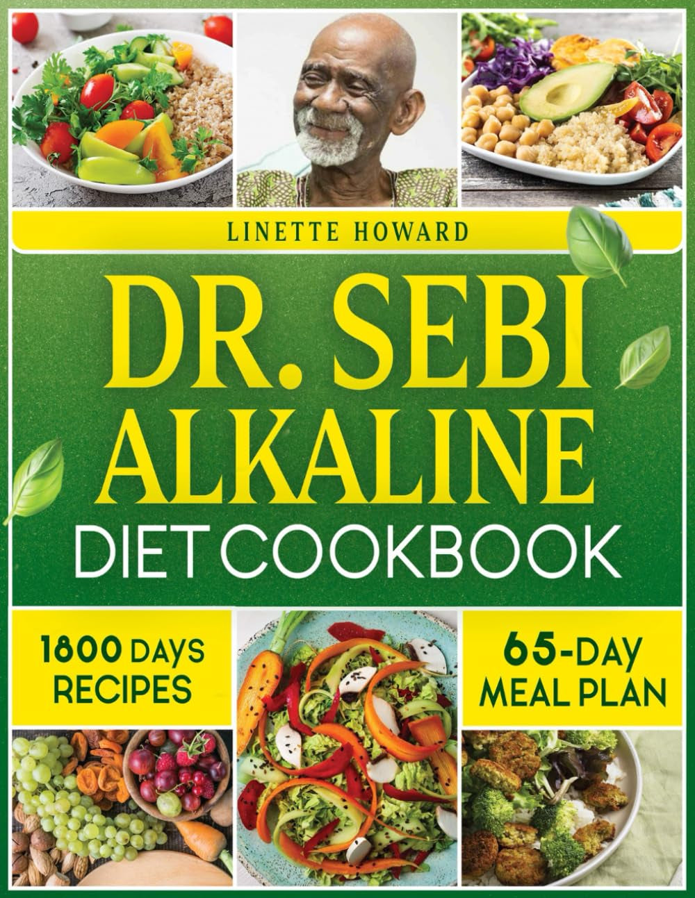 Dr. Sebi Alkaline Diet Cookbook: Discover the Alkaline Principles Inspired by Dr. Sebi with over 1800 Days of Wholesome Recipes for Detox and Optimal Health (Includes a 65-Day Meal Plan)