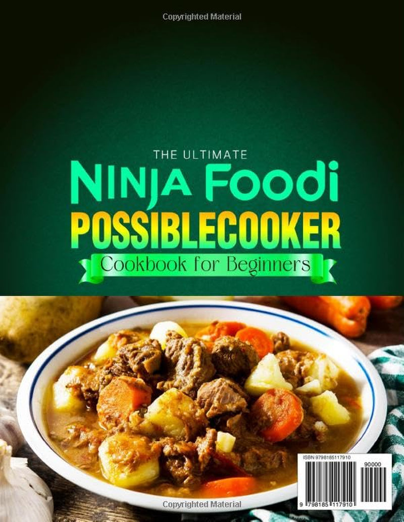 The Ultimate Ninja Foodi Possiblecooker Cookbook for Beginners: Master Ninja Foodi Possiblecooker Recipes with Easy One-Pot Meals, Comfort Food Favorites, and Multi-Function Cooking Techniques