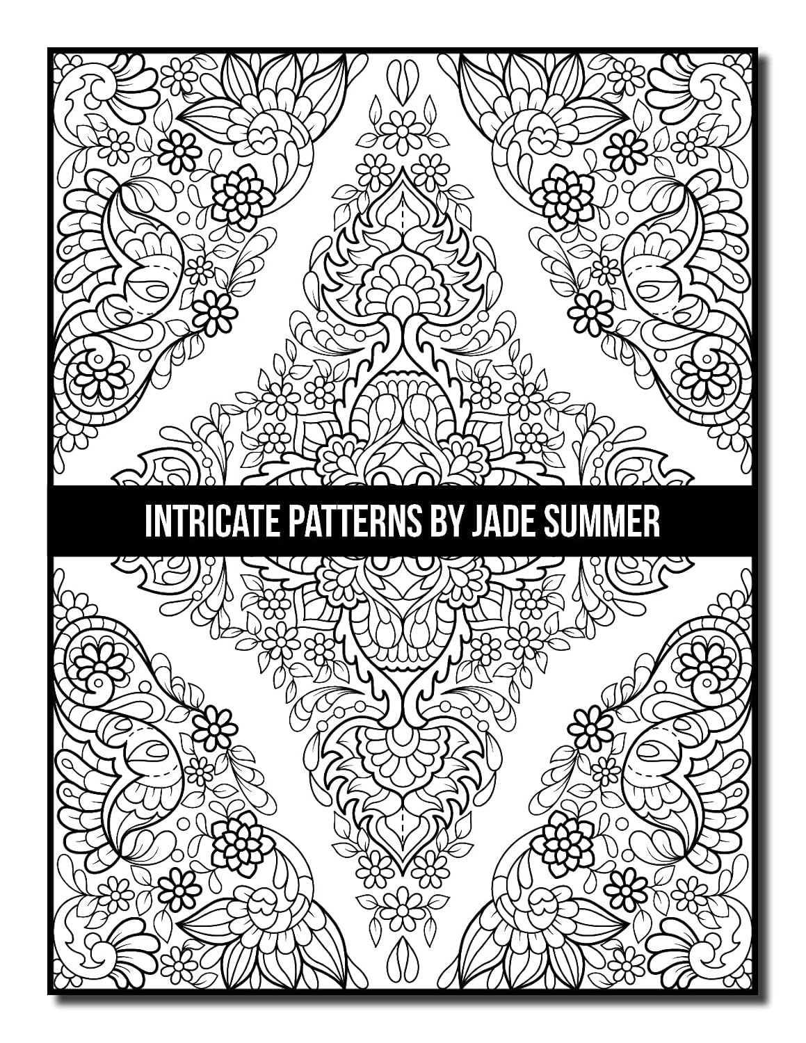 Intricate Patterns: an Adult Coloring Book with 50 Detailed Pattern Designs for Relaxation and Stress Relief (Intricate Coloring Books)