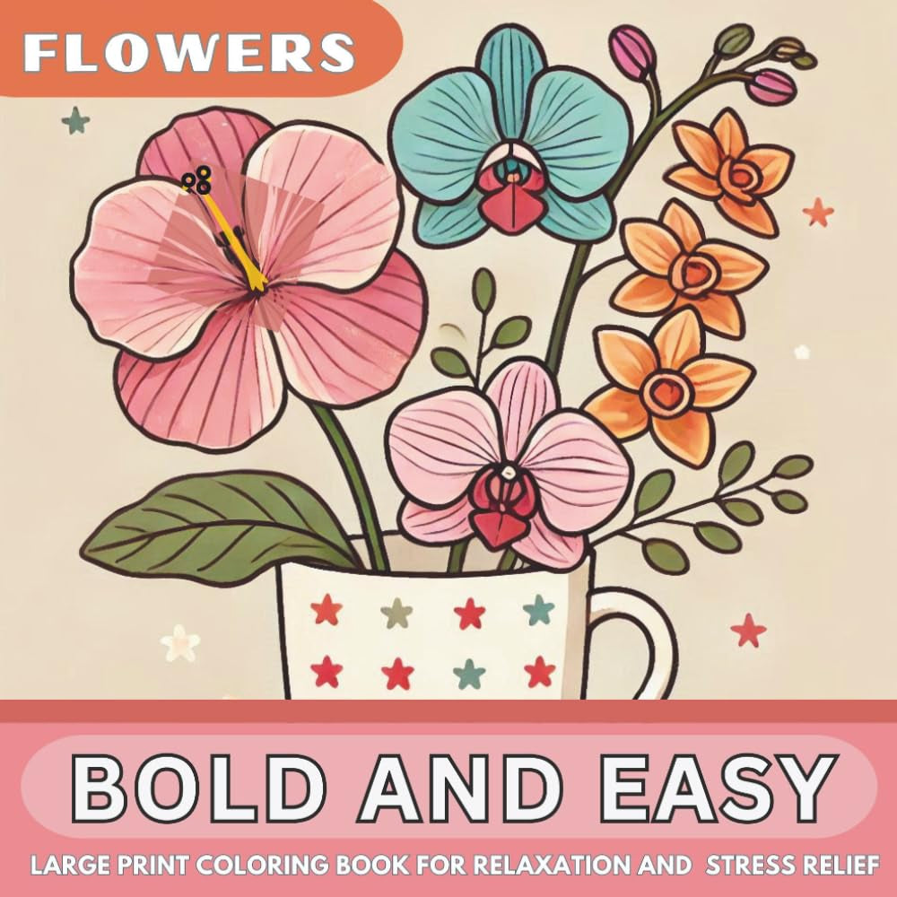 Bold and Easy Large Print Coloring Book: 50 Big and Simple Beautiful Flower Designs for Adults, Seniors, Beginners, and Kids. a Relaxing Solution for Stress, and Anxiety Relief.