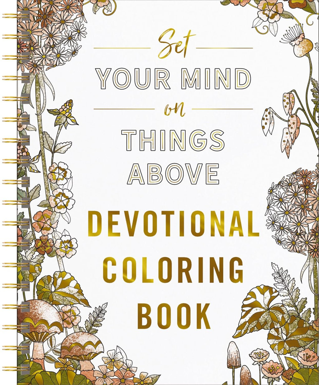 Set Your Mind on Things Above: Devotional Adult Coloring Book (75 Daily Devotions and Coloring Pages to Steady Your Soul) – the Perfect Gift for Christian Women (Faith Inspired Creativity)