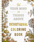 Set Your Mind on Things Above: Devotional Adult Coloring Book (75 Daily Devotions and Coloring Pages to Steady Your Soul) – the Perfect Gift for Christian Women (Faith Inspired Creativity)