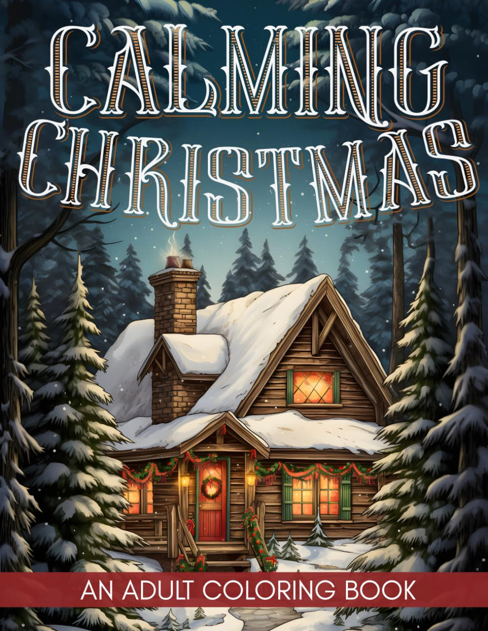 Calming Christmas Coloring Book for Adults: Large Print Pages for Adults & Seniors | Beautiful Cozy Christmas Colorful Pages with Stunning Winter ... Coloring Books for All Ages Kids to Seniors!)