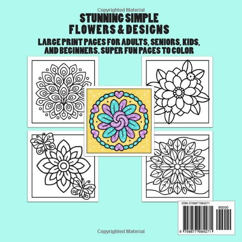 Stunning Simple, Bold and Easy Mandalas, Flowers, and Designs Adult Coloring Book: Large Print Pages for Adults, Seniors, Kids, and Beginners - Super Fun Pages to Color (Simple Coloring Books)