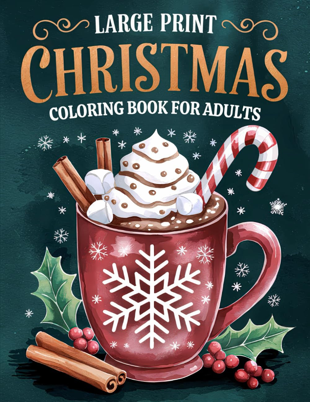 Large Print Christmas Coloring Book for Adults: over 50 Simple, Easy, and Fun Christmas Holiday Coloring Pages for Adults and Seniors with Large Designs for Stress Relief and Relaxation
