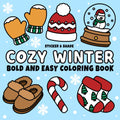 Cozy Winter: Cute and Cozy Coloring Book for Kids, Teens, & Adults Featuring Bold and Easy Winter & Christmas Designs (The Bold and Easy Series)