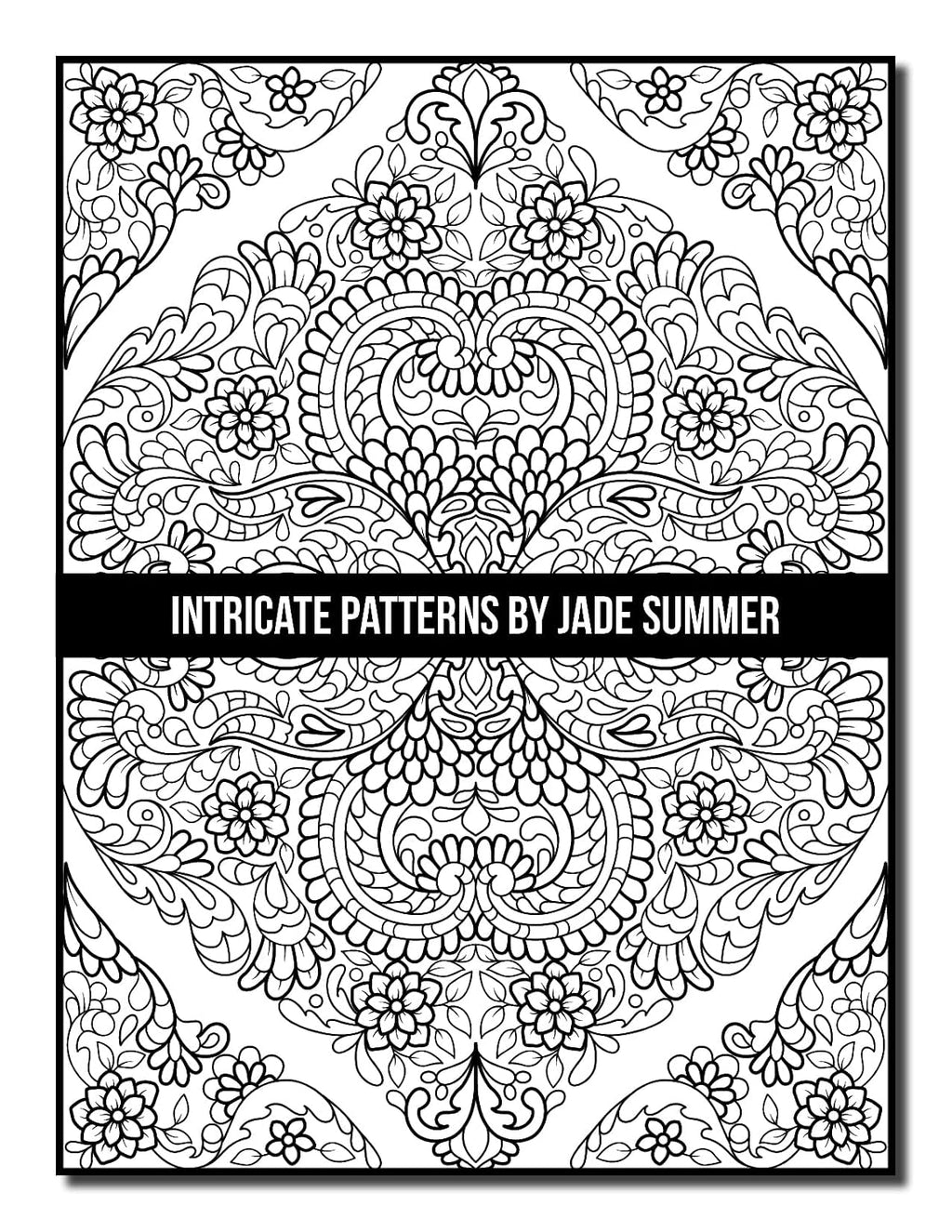 Intricate Patterns: an Adult Coloring Book with 50 Detailed Pattern Designs for Relaxation and Stress Relief (Intricate Coloring Books)