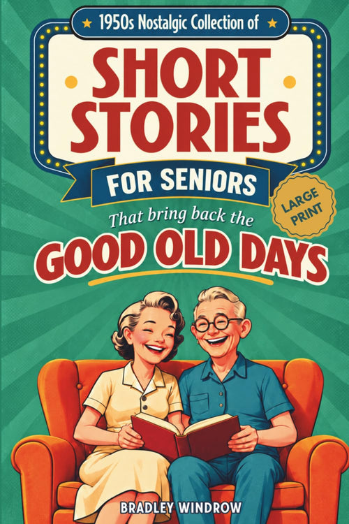 1950S Nostalgic Collection of Short Stories for Seniors: Easy-To-Read Flashback Stories with Coloring Pages in Large Print to Stimulate Memory—A Perfect Gift for Seniors Women & Men