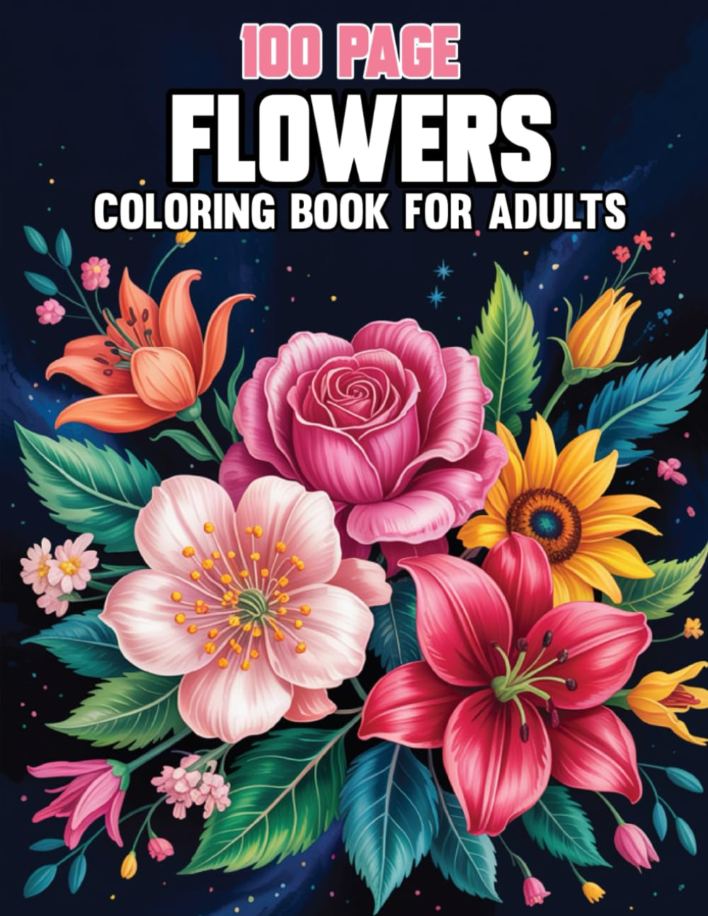 100 Page Flowers Coloring Book for Adult: over 50 Designs Large Print Easy Flower Coloring Book for Adults & Seniors.