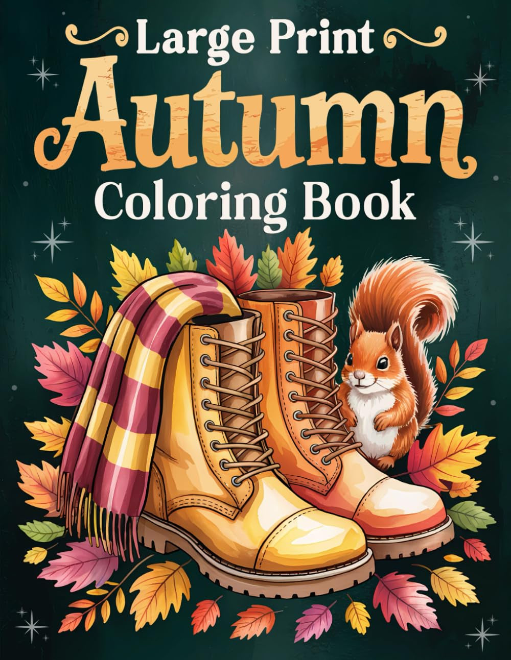 Large Print Autumn Coloring Book: over 50 Simple, Easy, and Relaxing Fall-Themed Coloring Pages for Adults and Seniors with Large Designs for Stress Relief and Joy