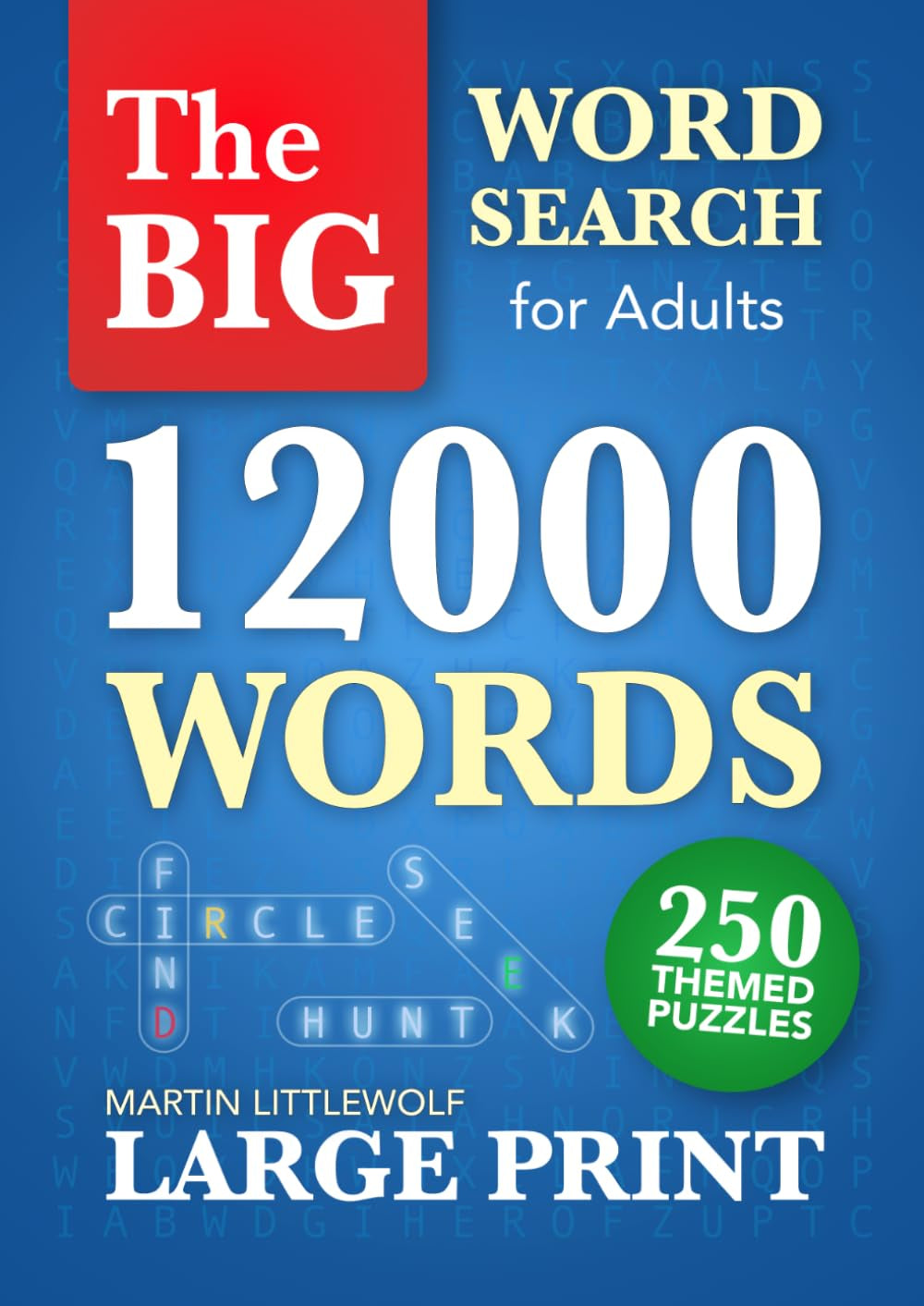 Big Word Search Book for Adults - Large Print: 12000 Words to Find - 250 Themed Puzzles for All Ages (Teens - Seniors) (Large Print Puzzle Gifts for Men and Women)