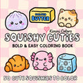 Squishy Cuties: Bold & Easy Coloring Book | 50 Adorable Squishy Toys Featuring Cute Animals, Sweet Treats, Food Friends & Jelly Cubes | Bold & Simple ... for Relaxation, Stress Relief & Creativity