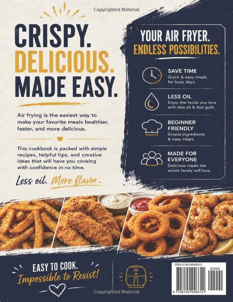 The Essential Air Fryer Cookbook for Beginners: Fast, Simple, Delicious & Crispy Air Fryer Recipes for Busy Lives – save Time & Make Every Family Meal a Hit