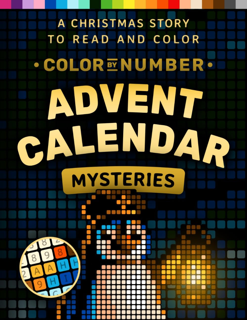 Color by Number Advent Calendar Mysteries: a Christmas Coloring Book for Adults, 24 Days to Relax, Read, and Color (Pixelcolorist Quest)