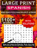 Large Print Spanish Word Search for Adults & Seniors: Spanish Word Search Puzzle Book for Adults and Seniors in Large Print Format with All Solutions ... Para Adultos Mayores) (Spanish Edition)