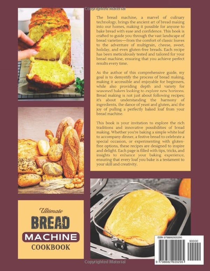 Ultimate Bread Machine Cookbook (2024 Edition): +149 Easy and Delicious Homemade Bread Recipes for Every Occasion. a Step-By-Step Guide for Classic, ... Bread. Perfect Bread Book for Beginners!
