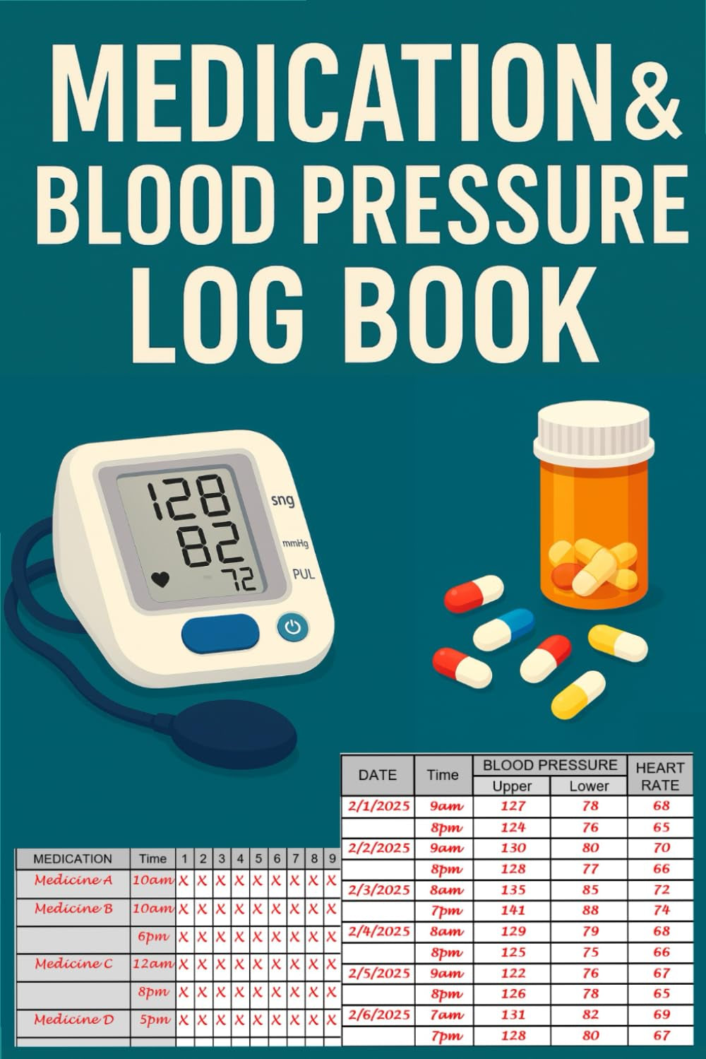 Medication & Blood Pressure Log Book: 12-Month Medication Tracker and 30 Blood Pressure Charts | Record up to 12 Medications Monthly and 720 BP & ... Journal for Seniors, Adults & Caregivers