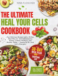 THE ULTIMATE HEAL YOUR CELLS COOKBOOK: Fast Delicious Recipes with a 30-Day Meal Plan for Anti-Inflammatory Eating, Cellular Wellness, and Healthy Aging Guided by Dr. Josh Axe'S Principles