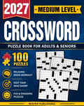 Medium Crossword Puzzle Book for Adults and Seniors with 100 Puzzles: Relaxing Medium Crossword Challenges to Keep Your Mind Sharp and Entertained