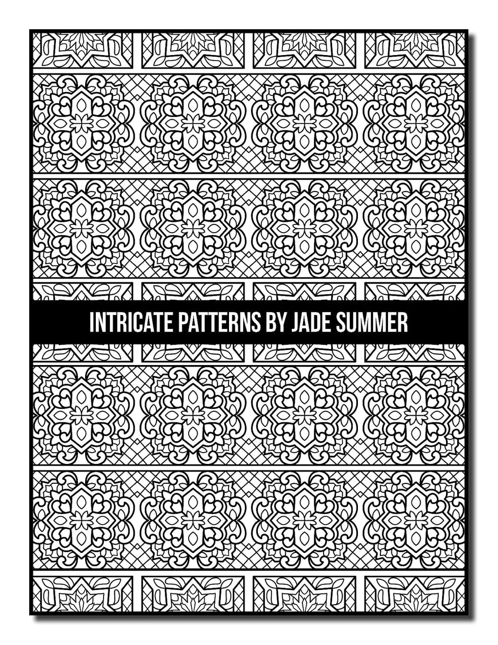 Intricate Patterns: an Adult Coloring Book with 50 Detailed Pattern Designs for Relaxation and Stress Relief (Intricate Coloring Books)