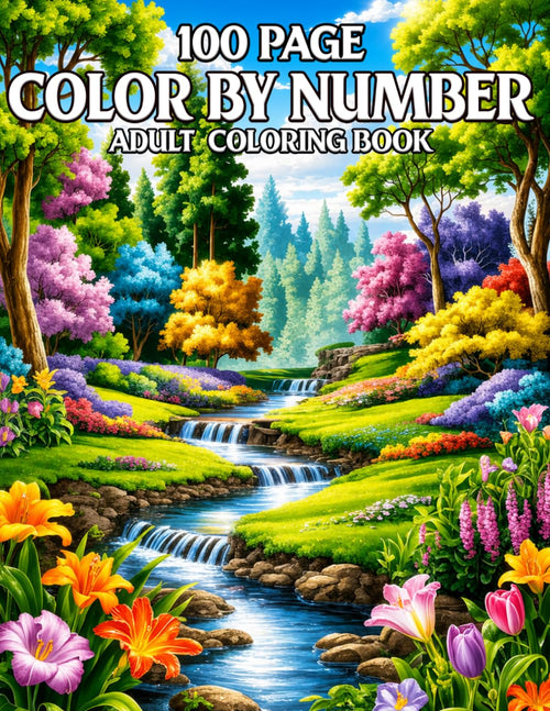 100 Page Color by Number Adult Coloring Book: 100 Easy Large Print Color by Number Designs for Adults with Nature Landscapes, Spring Flowers, Autumn Scenes, Birds, and Adorable Animals