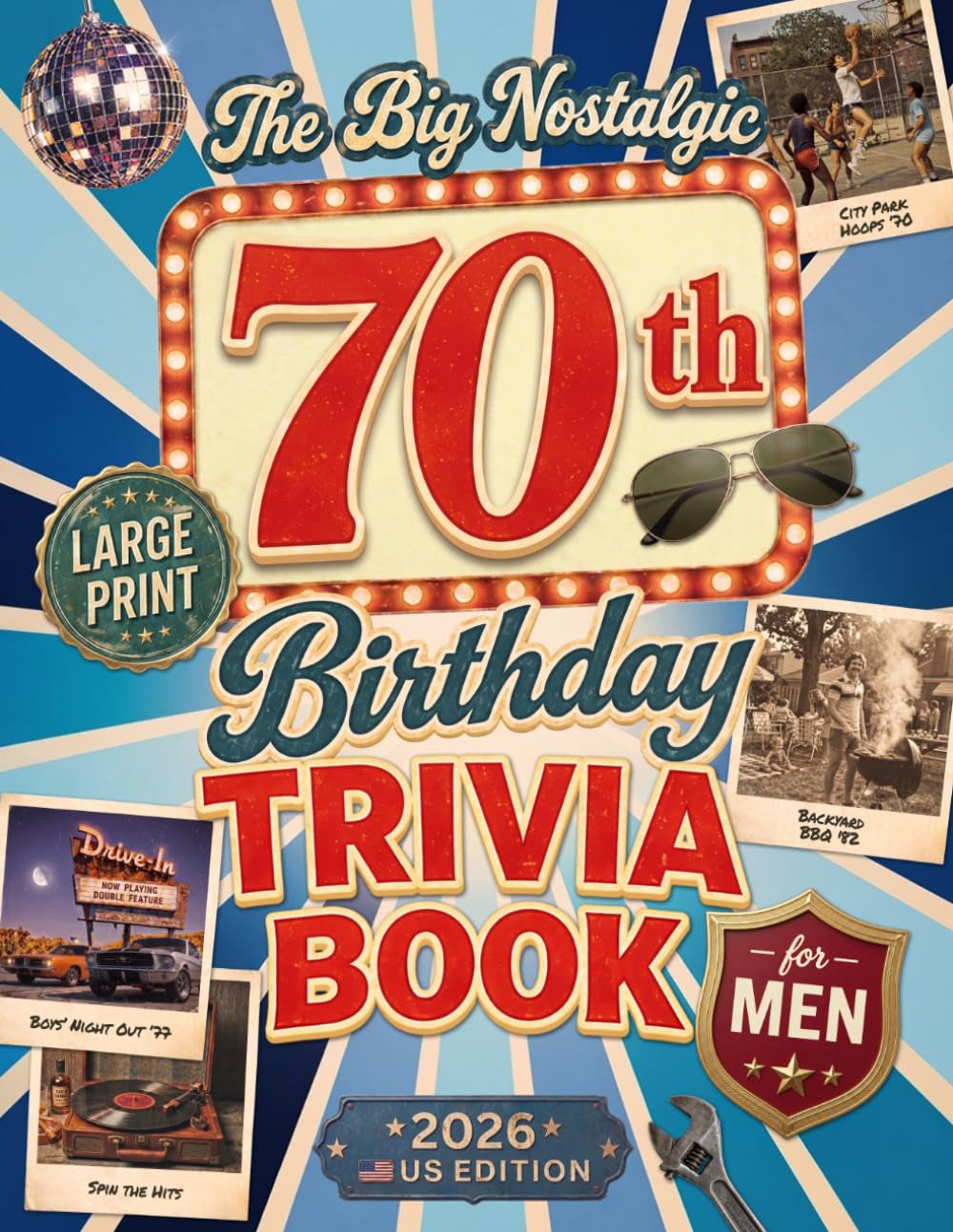 The Big Nostalgic 70Th Birthday Trivia Book for Men: 265+ Large-Print American Quizzes, Fun Facts & Memory-Lane Challenges to Test His Memory & Make Him Smile | 70-Year-Old Birthday Gift (2026 Gifts)