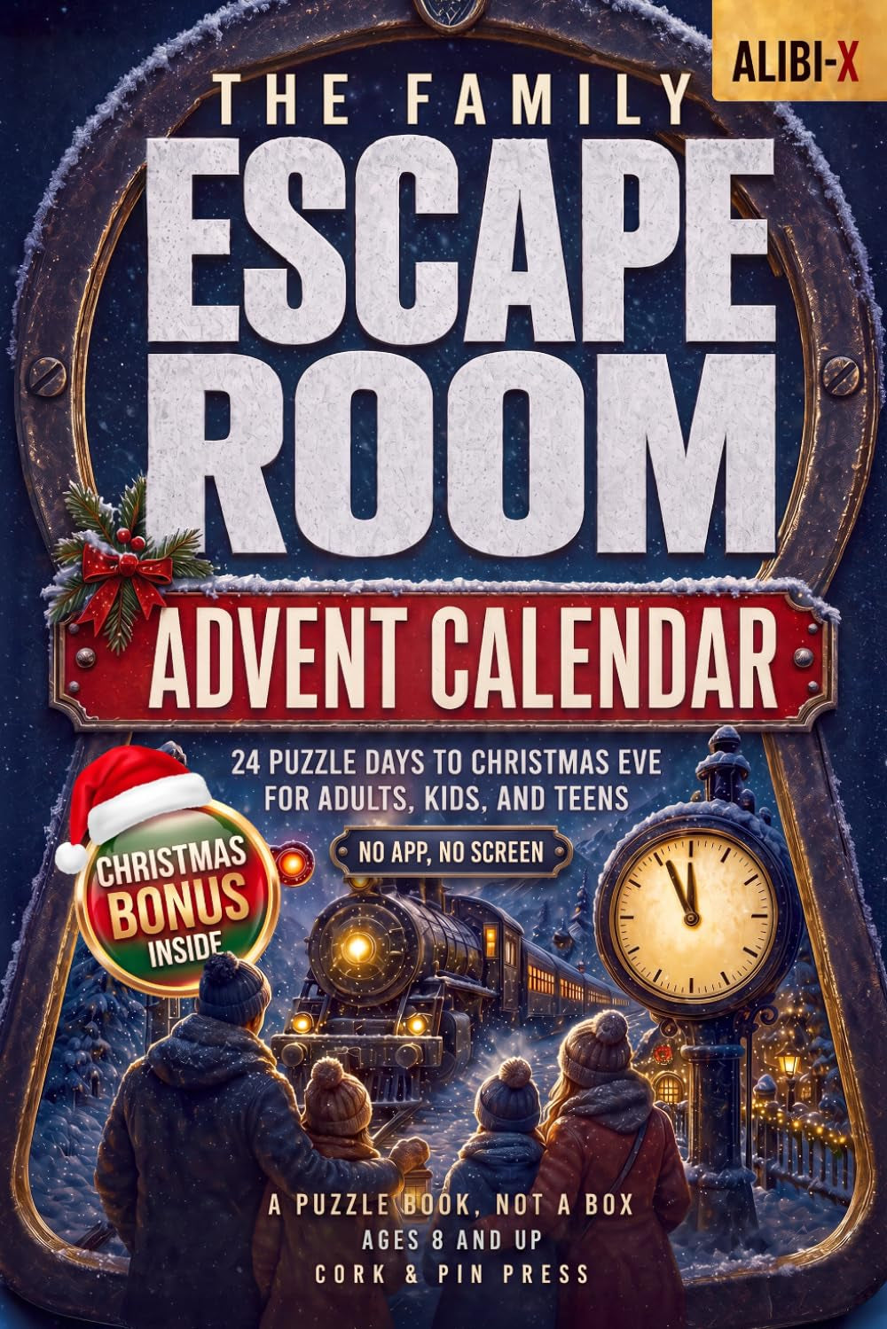 The Family Escape Room Advent Calendar: a 24-Day Puzzle Book to Christmas Eve for Adults, Kids and Teens – Crack the Codes & Free Your Family | a Holiday Season Mystery Puzzle Book for All Ages