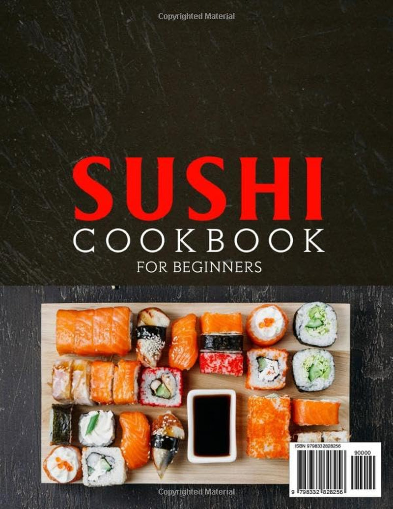 Sushi Cookbook for Beginners: Easy & Delicious Sushi Recipes Dive You into the World of Sushi Making | Rich Fusion of Asian Flavors and Artistic Presentation