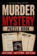 Black Tide House Murder Mystery Puzzle Book: an Interactive Crime Investigation for Adults — Examine Evidence, Decode Hidden Clues, Eliminate Suspects & Catch the Killer
