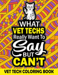 Vet Tech Coloring Book for Adults: a Funny & Relatable Veterinary Technician Appreciation Gift Idea (Includes Coloring Pages, Word Search and Sudoku Puzzle)