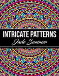 Intricate Patterns: an Adult Coloring Book with 50 Detailed Pattern Designs for Relaxation and Stress Relief (Intricate Coloring Books)
