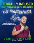 Herbally Infused and Chronically Bemused: the Masterpiece: a Cannabis Cookbook with Cannabis-Infused Recipes, Edibles, and Infusions (Stonergump)