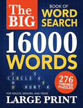 The Big Book of Word Search in Large Print: 16000 Words to Find - 276 Puzzles - for Adults, Seniors, and Teens (Large Print Puzzle Gifts for Men and Women)