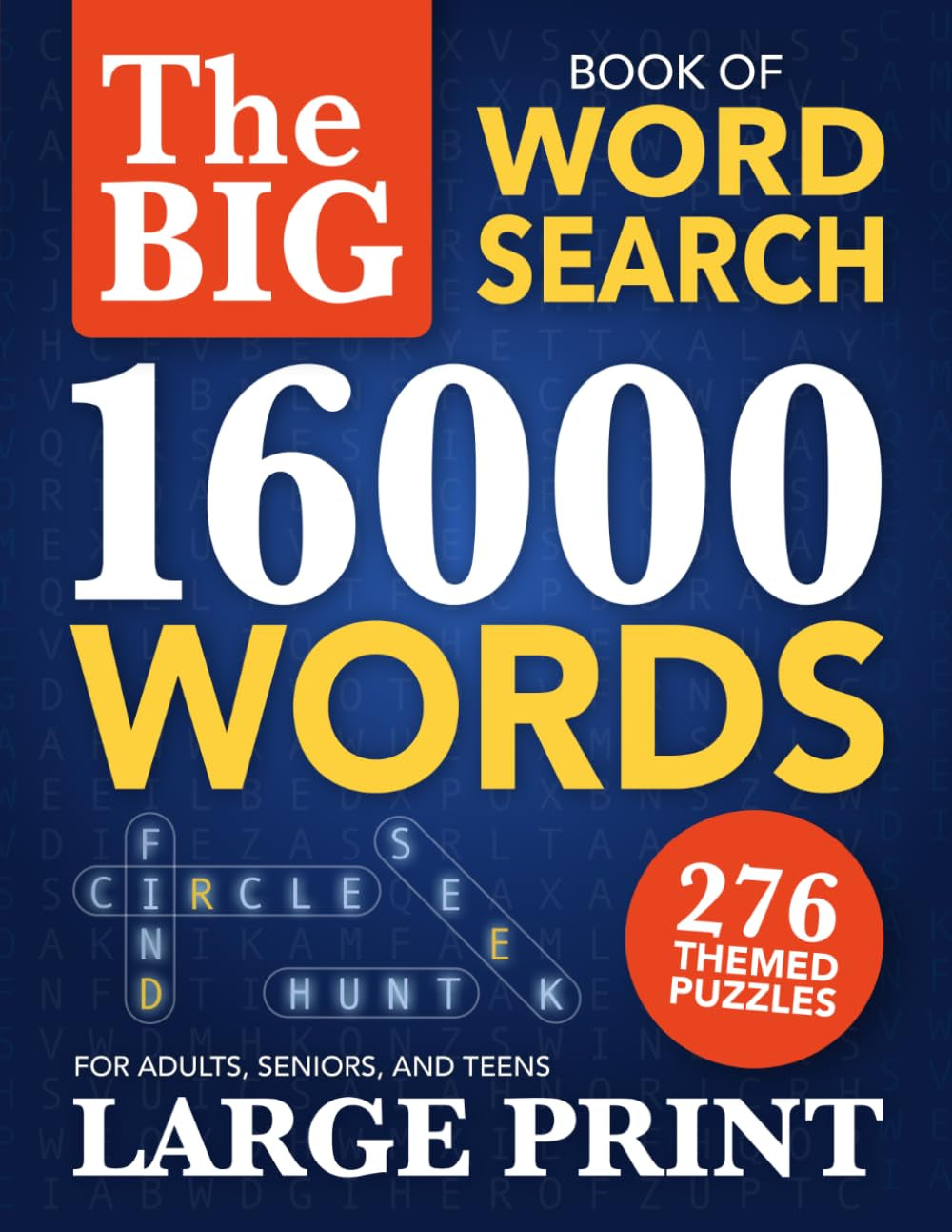 The Big Book of Word Search in Large Print: 16000 Words to Find - 276 Puzzles - for Adults, Seniors, and Teens (Large Print Puzzle Gifts for Men and Women)