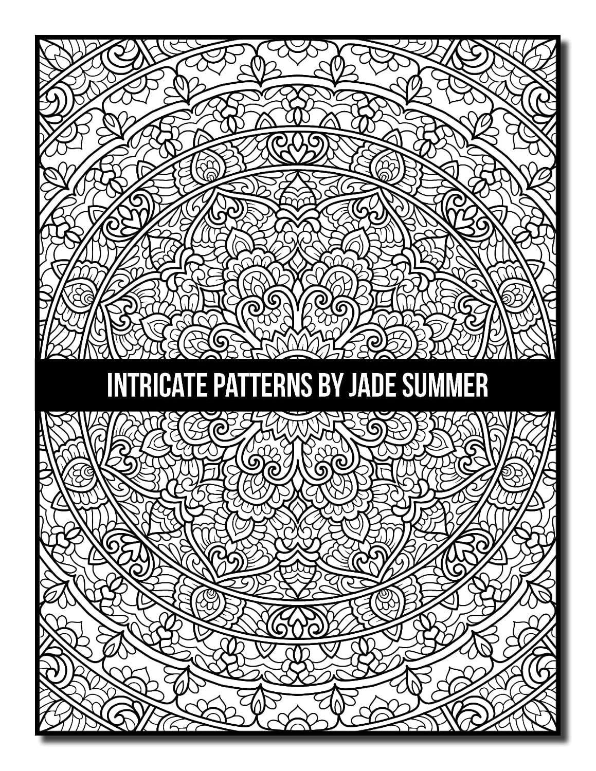 Intricate Patterns: an Adult Coloring Book with 50 Detailed Pattern Designs for Relaxation and Stress Relief (Intricate Coloring Books)
