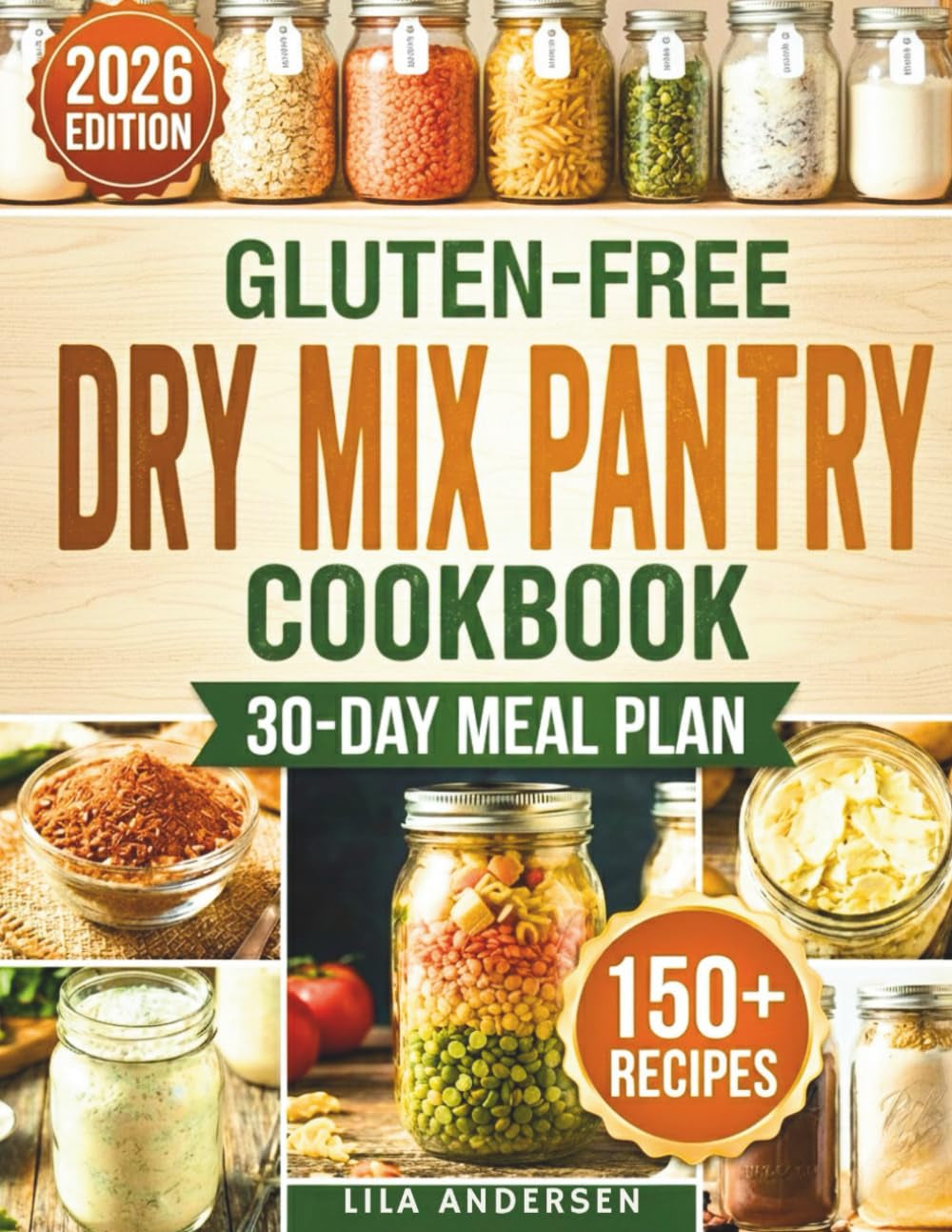 Gluten-Free Dry Mix Pantry Cookbook: 150+ Homemade Gluten-Free Mixes to Build a Safe, Budget-Friendly Pantry with a 30-Day Meal Plan and Shopping List ... Daily (Gluten-Free Pantry Cookbooks)