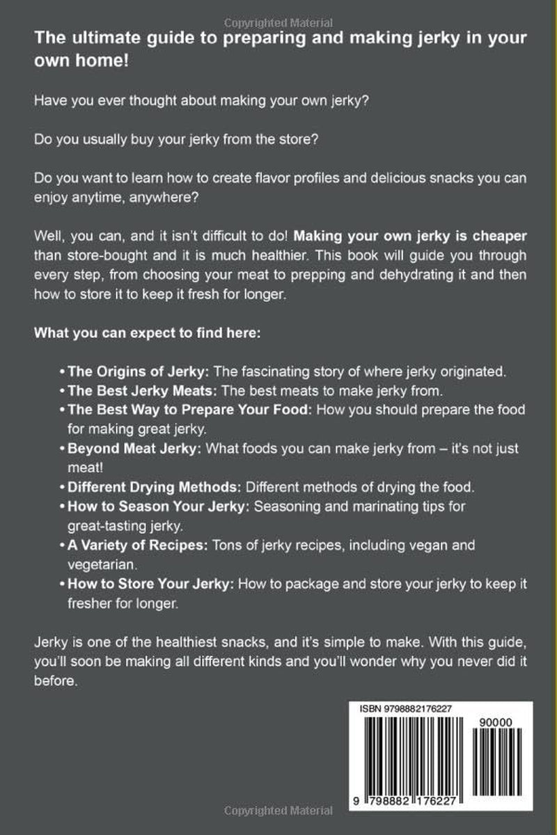 Jerky Recipes: the Ultimate Guide to Drying and Preserving Meat, Fish, Fowl, and More through Traditional Methods (Cookbook for Beginners and Beyond)