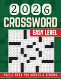 Easy Crossword Puzzle Book for Adults & Seniors – Large Print: 90 Fun & Relaxing Puzzles with Solutions to Keep Your Mind Active the Enjoyable Way