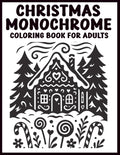 Christmas Monochrome Coloring Book for Adults: Escape into Relaxing Holiday Illustrations and Cozy Winter Scenes with Just One Color!