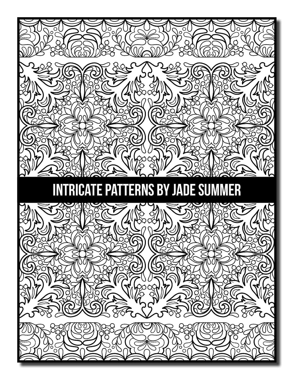 Intricate Patterns: an Adult Coloring Book with 50 Detailed Pattern Designs for Relaxation and Stress Relief (Intricate Coloring Books)