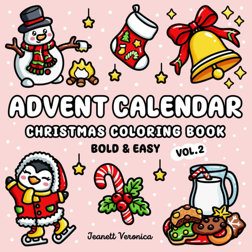 Advent Calendar Vol. 2 Christmas Coloring Book: 25 Bold and Easy Holiday Designs for Relaxing Daily Countdown | Bonus Pages Included | Fun for Adults and Kids (Bold & Easy)