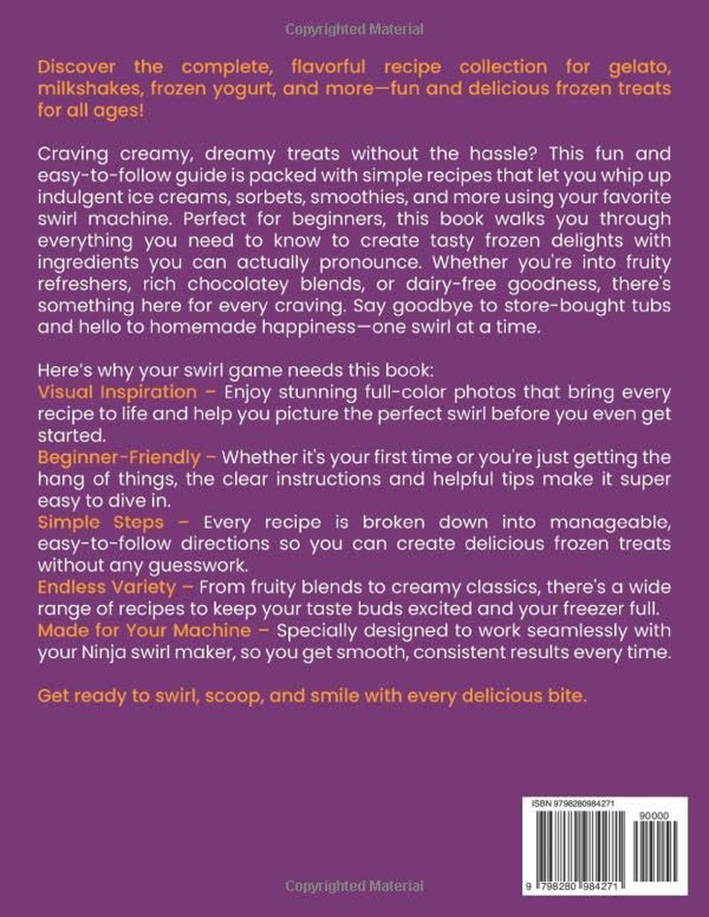 Ninja Swirl by Creami Cookbook for Beginners: the Complete, Flavorful Recipe Collection for Gelato, Milkshakes, Frozen Yogurt, and More for All Ages | Full Color Edition