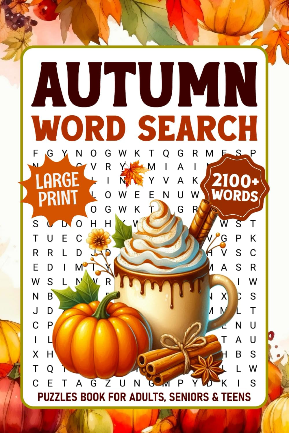 Autumn Word Search Puzzles Large Print: 2100+ Cozy Words, Relaxing Fall Themed Word Find Puzzle Book for Adults, Seniors & Teens, Autumn Word Searches with Solutions
