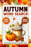 Autumn Word Search Puzzles Large Print: 2100+ Cozy Words, Relaxing Fall Themed Word Find Puzzle Book for Adults, Seniors & Teens, Autumn Word Searches with Solutions