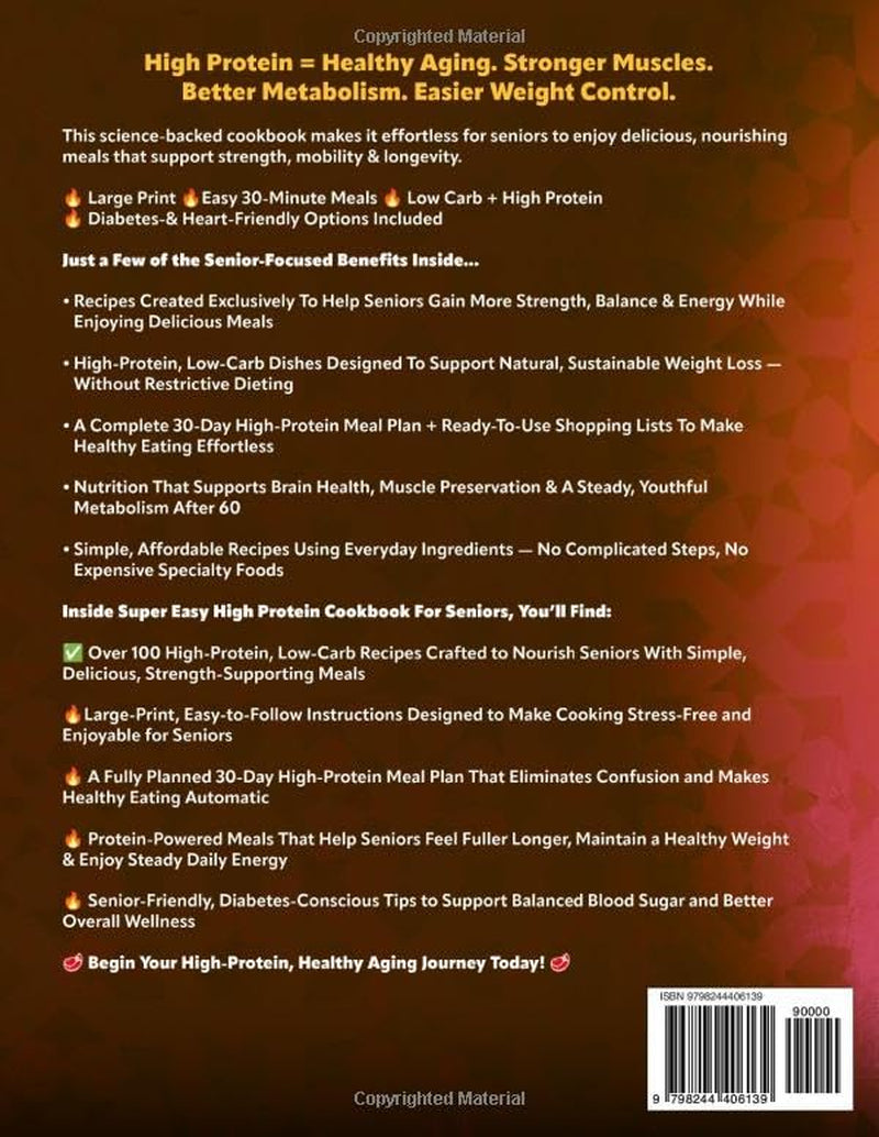 Super Easy High Protein Cookbook for Seniors: 100+ Simple Low-Carb Recipes to Support Weight Loss, Boost Metabolism, Maintain Muscle & Stay Healthy after 60